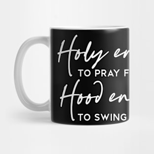 Holy Enough to Pray For You Hood Enough To Swing On You Funny Humorous Mug